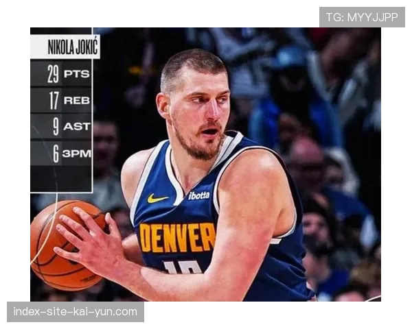 掘金进攻效率117.7列第四 约基奇策应体系维持稳定输出